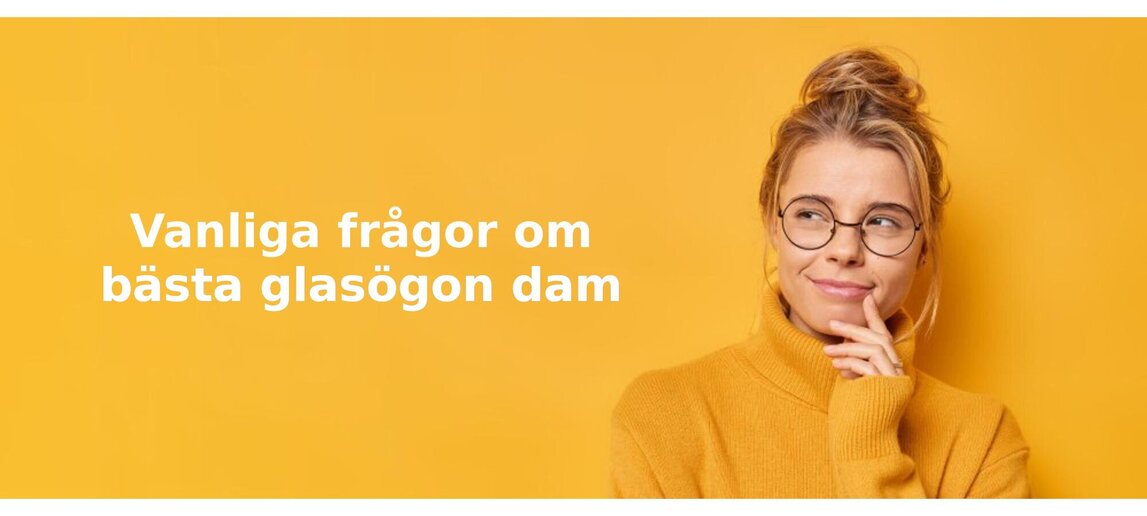 Vanliga frågor om glasögon dam