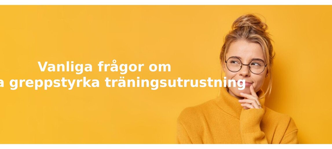 Vanliga frågor om greppstyrka träningsutrustning