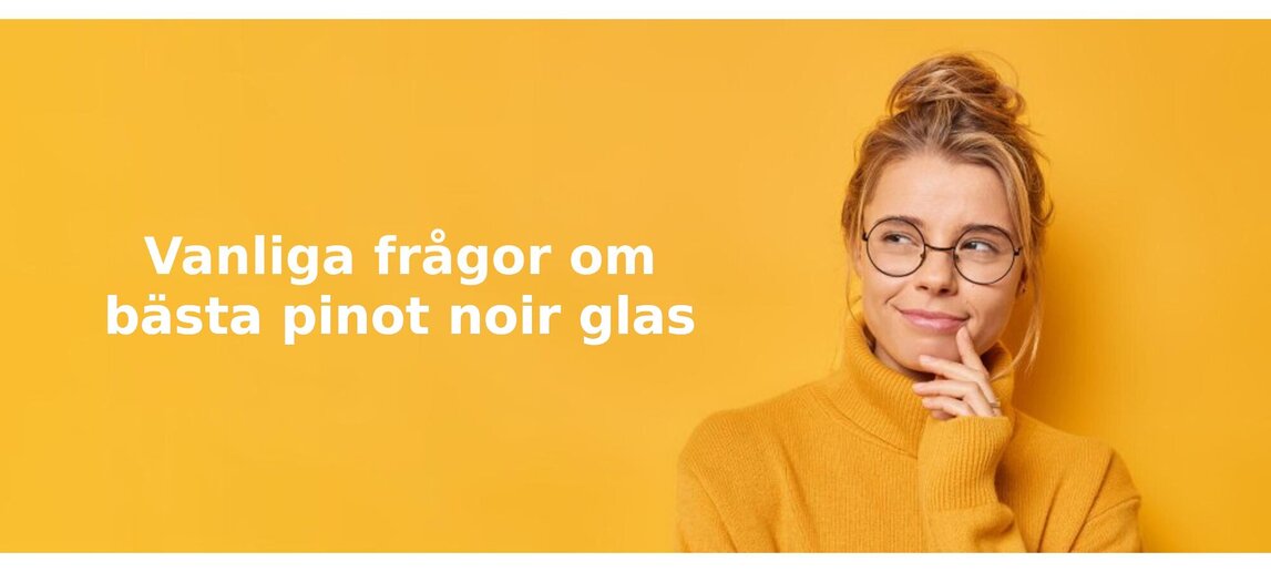 Vanliga frågor om pinot noir glas